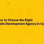  How to Choose the Right Website Development Agency in Cyprus